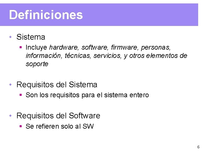 Definiciones • Sistema § Incluye hardware, software, firmware, personas, información, técnicas, servicios, y otros