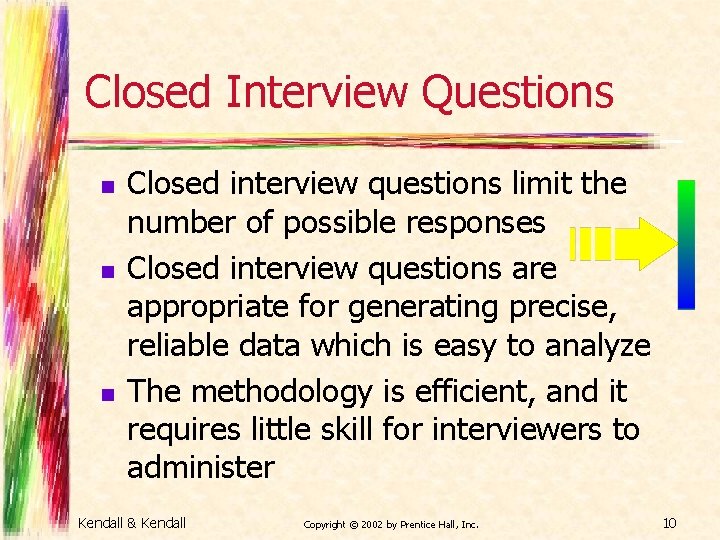 Closed Interview Questions n n n Closed interview questions limit the number of possible