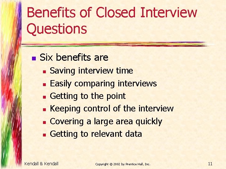 Benefits of Closed Interview Questions n Six benefits are n n n Saving interview