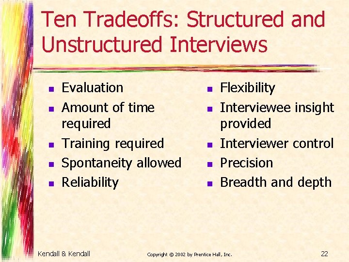 Ten Tradeoffs: Structured and Unstructured Interviews n n n Evaluation Amount of time required