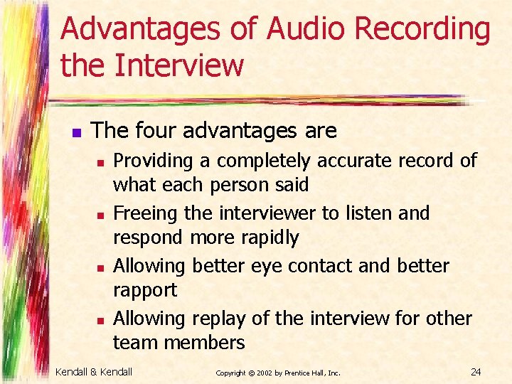 Advantages of Audio Recording the Interview n The four advantages are n n Providing