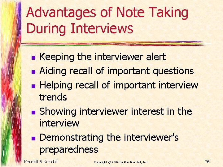 Advantages of Note Taking During Interviews n n n Keeping the interviewer alert Aiding