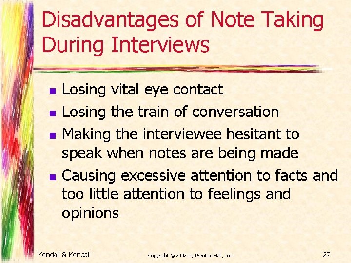 Disadvantages of Note Taking During Interviews n n Losing vital eye contact Losing the