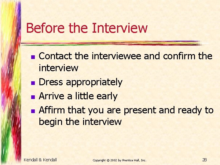 Before the Interview n n Contact the interviewee and confirm the interview Dress appropriately
