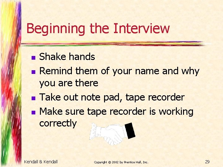 Beginning the Interview n n Shake hands Remind them of your name and why