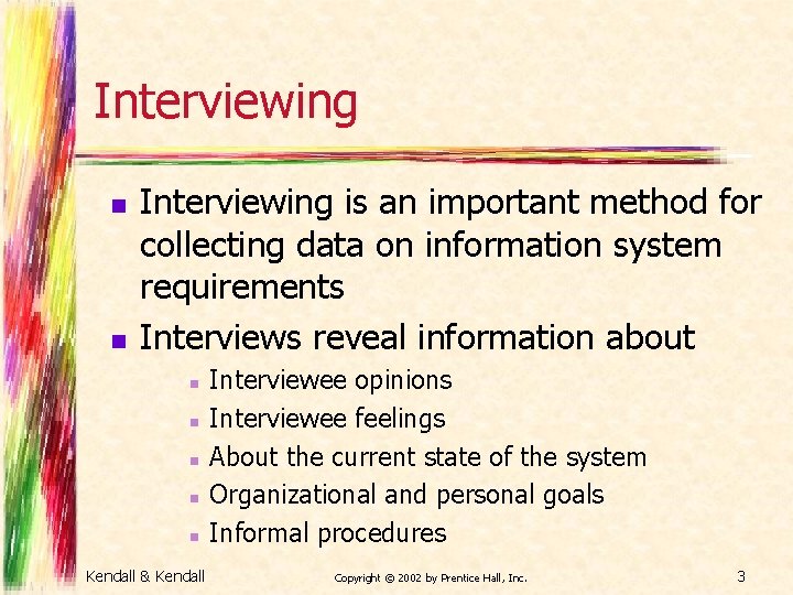 Interviewing n n Interviewing is an important method for collecting data on information system