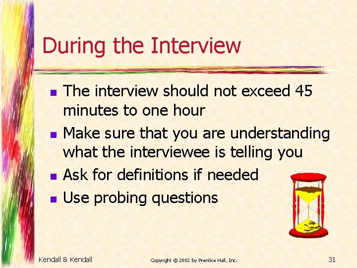 During the Interview n n The interview should not exceed 45 minutes to one