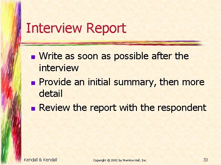 Interview Report n n n Write as soon as possible after the interview Provide