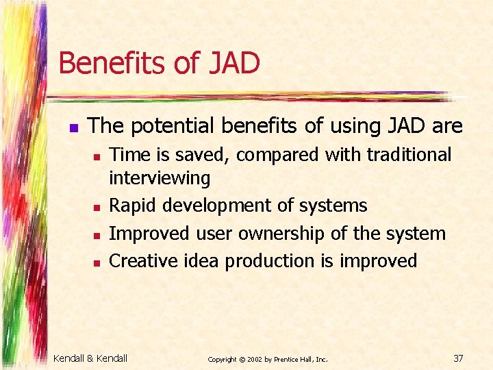 Benefits of JAD n The potential benefits of using JAD are n n Time