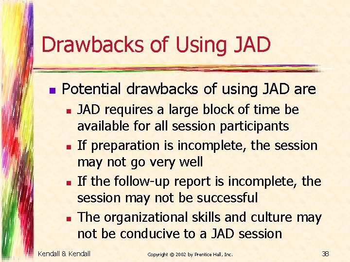 Drawbacks of Using JAD n Potential drawbacks of using JAD are n n JAD