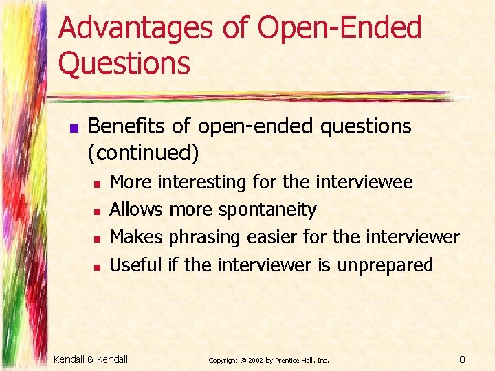 Advantages of Open-Ended Questions n Benefits of open-ended questions (continued) n n More interesting