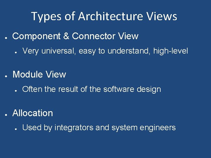 Types of Architecture Views ● Component & Connector View ● ● Module View ●