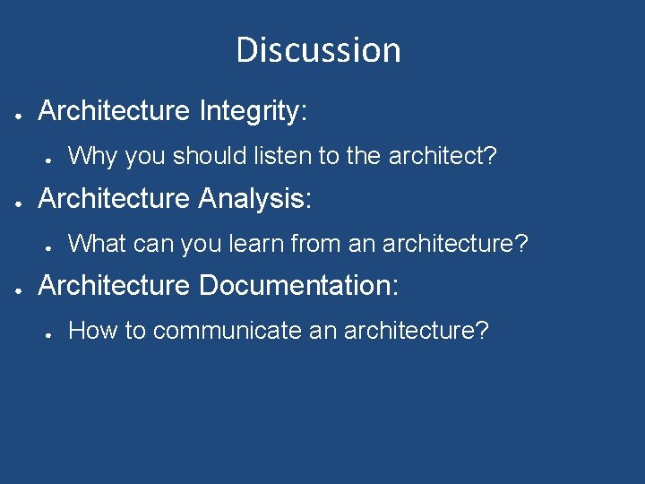 Discussion ● Architecture Integrity: ● ● Architecture Analysis: ● ● Why you should listen