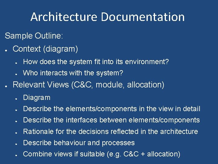 Architecture Documentation Sample Outline: ● ● Context (diagram) ● How does the system fit