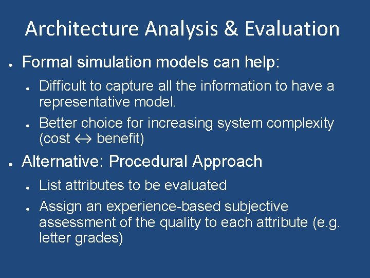 Architecture Analysis & Evaluation ● Formal simulation models can help: ● ● ● Difficult