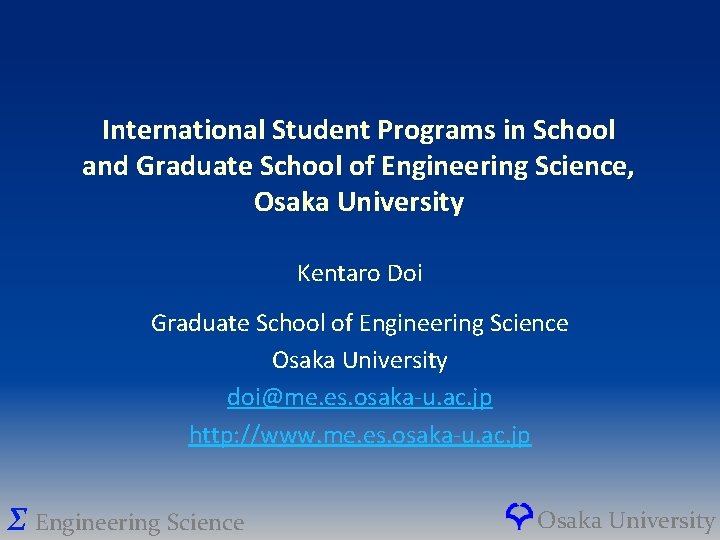 International Student Programs in School and Graduate School of Engineering Science, Osaka University Kentaro