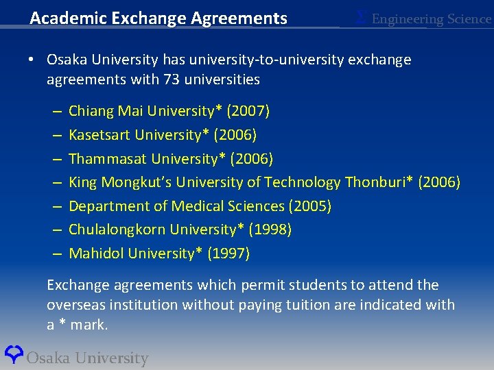 Academic Exchange Agreements Σ Engineering Science • Osaka University has university-to-university exchange agreements with