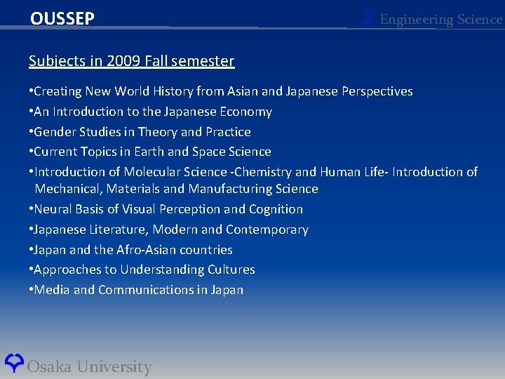 OUSSEP Σ Engineering Science Subjects in 2009 Fall semester • Creating New World History