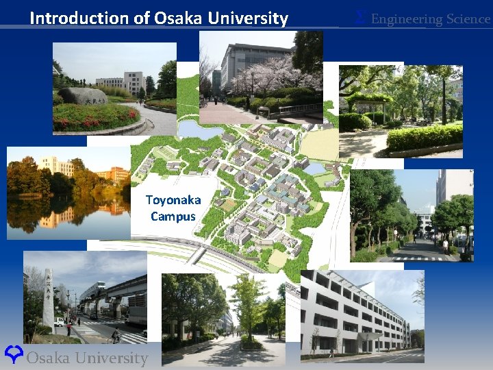 Introduction of Osaka University Toyonaka Campus Osaka University Σ Engineering Science 