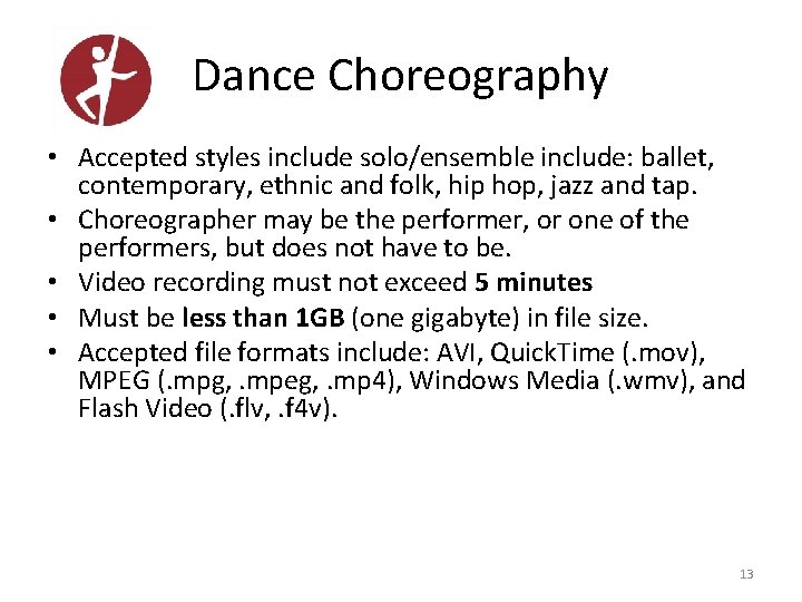 Dance Choreography • Accepted styles include solo/ensemble include: ballet, contemporary, ethnic and folk, hip