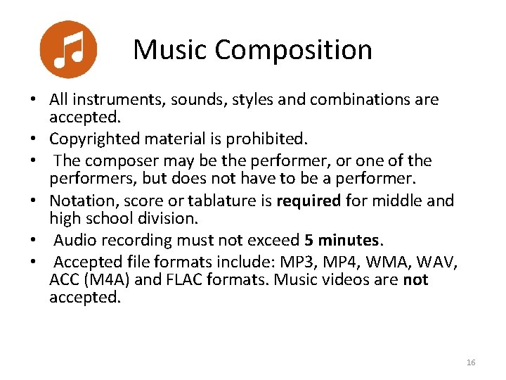 Music Composition • All instruments, sounds, styles and combinations are accepted. • Copyrighted material