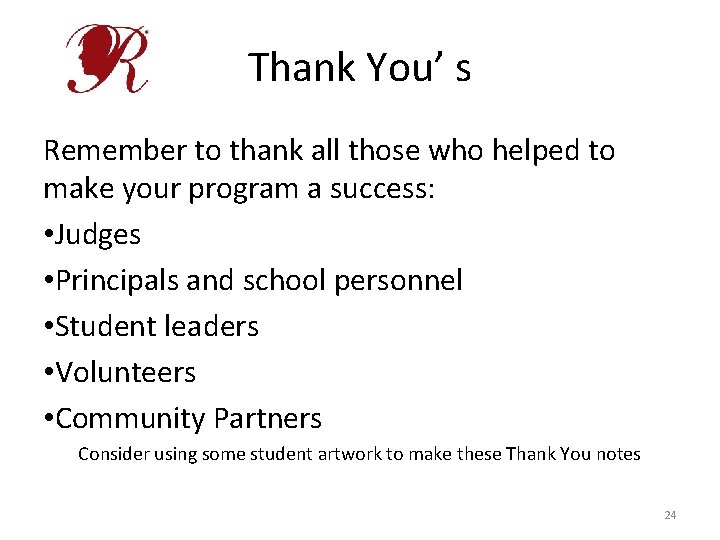 Thank You’ s Remember to thank all those who helped to make your program