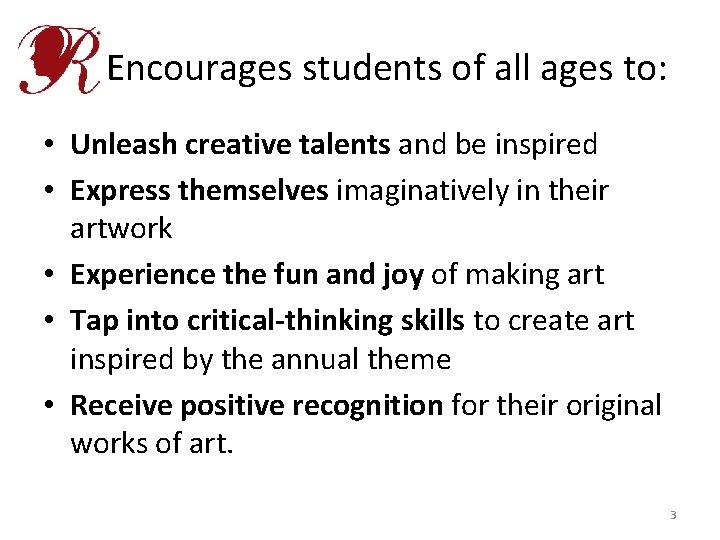  Encourages students of all ages to: • Unleash creative talents and be inspired