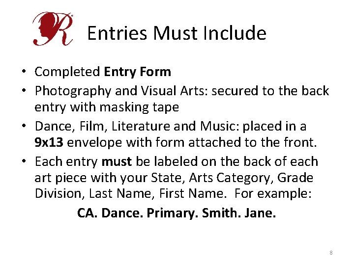 Entries Must Include • Completed Entry Form • Photography and Visual Arts: secured to