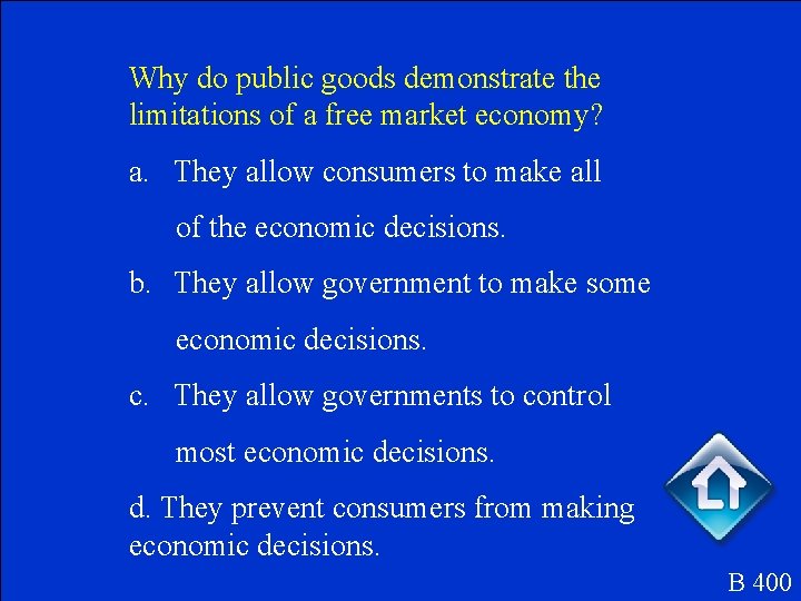 Why do public goods demonstrate the limitations of a free market economy? a. They