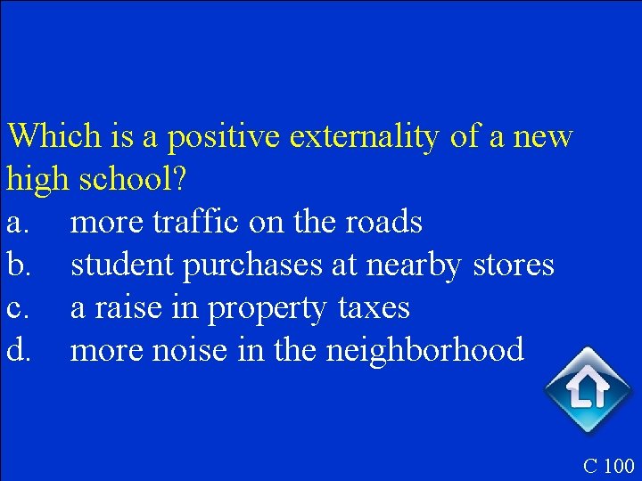 Which is a positive externality of a new high school? a. more traffic on