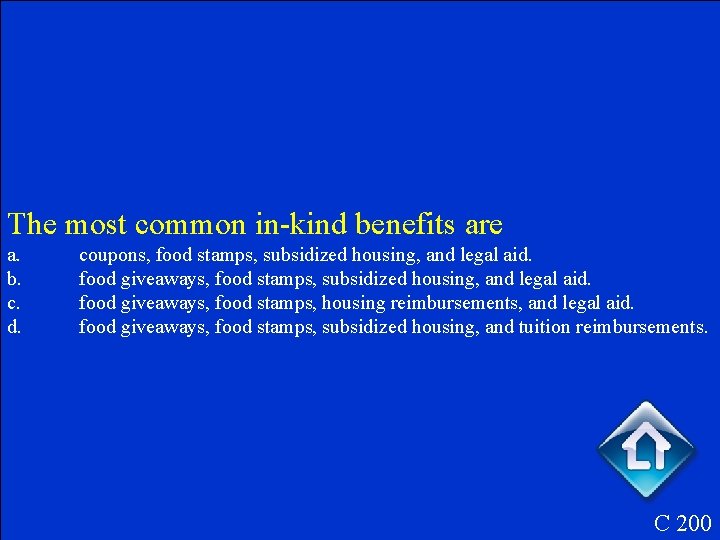 The most common in-kind benefits are a. b. c. d. coupons, food stamps, subsidized