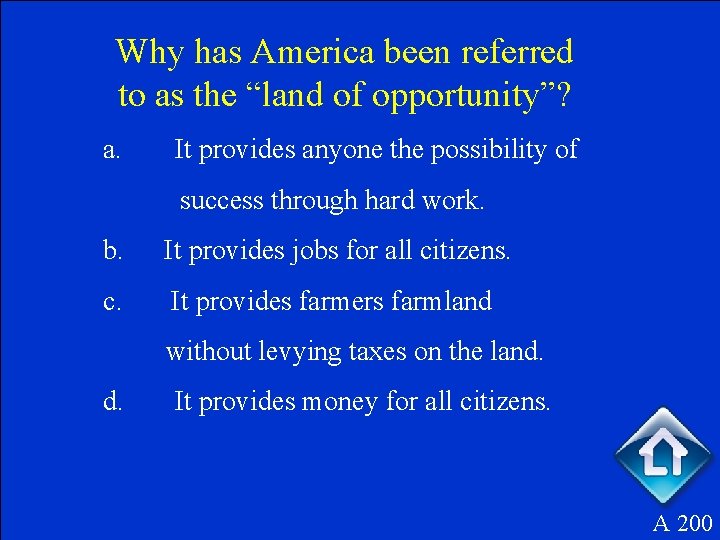 Why has America been referred to as the “land of opportunity”? a. It provides