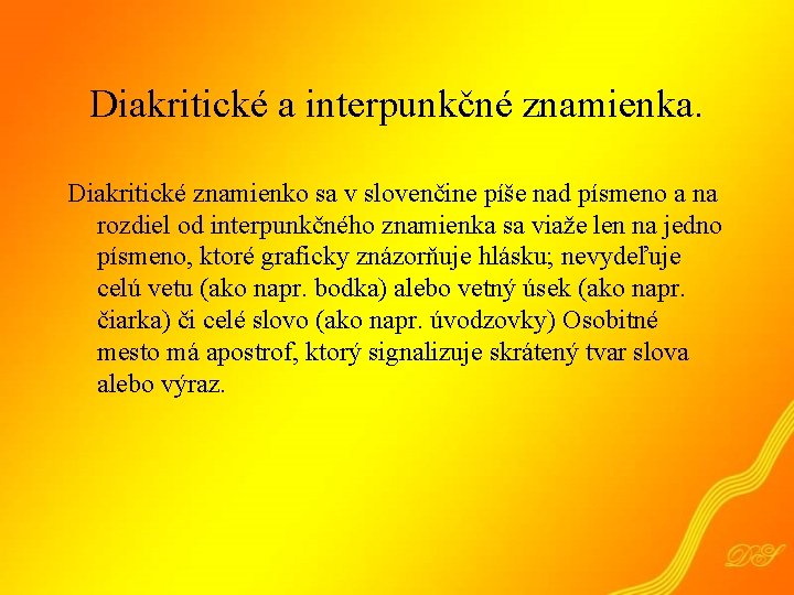 Diakritické a interpunkčné znamienka. Diakritické znamienko sa v slovenčine píše nad písmeno a na