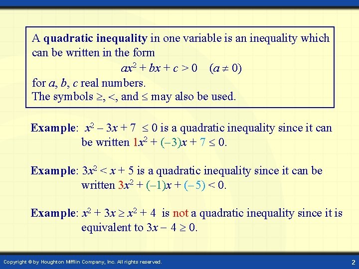 A quadratic inequality in one variable is an inequality which can be written in