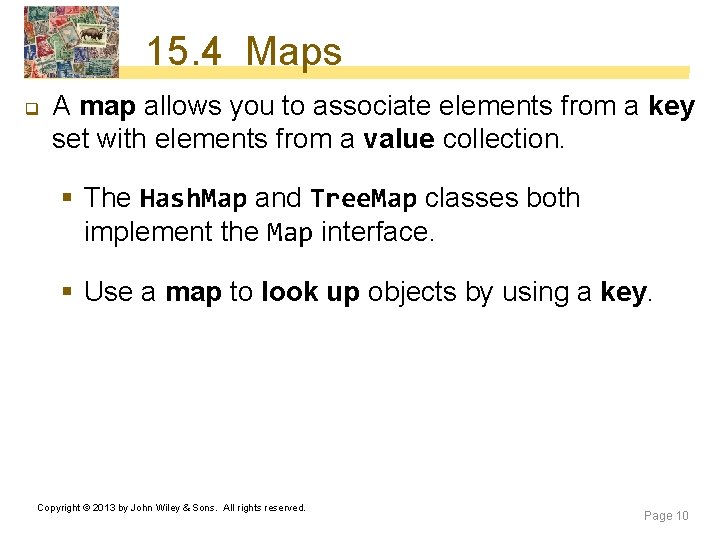 15. 4 Maps q A map allows you to associate elements from a key 15. 4 Maps q A map allows you to associate elements from a key