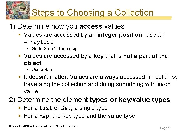 Steps to Choosing a Collection 1) Determine how you access values § Values are Steps to Choosing a Collection 1) Determine how you access values § Values are