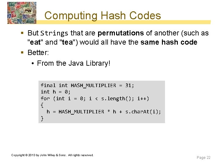 Computing Hash Codes § But Strings that are permutations of another (such as "eat" Computing Hash Codes § But Strings that are permutations of another (such as "eat"