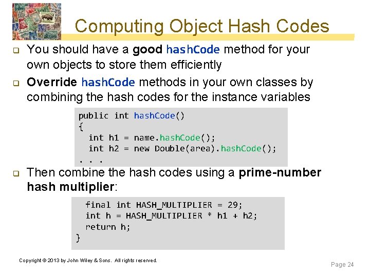 Computing Object Hash Codes q q You should have a good hash. Code method Computing Object Hash Codes q q You should have a good hash. Code method