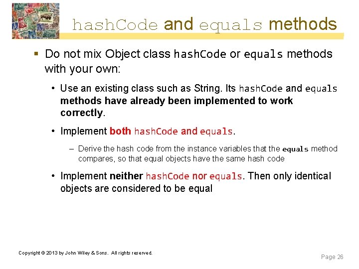 hash. Code and equals methods § Do not mix Object class hash. Code or hash. Code and equals methods § Do not mix Object class hash. Code or