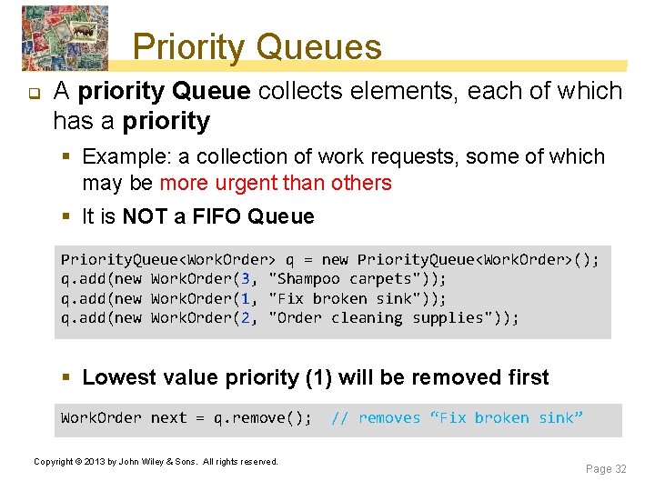 Priority Queues q A priority Queue collects elements, each of which has a priority Priority Queues q A priority Queue collects elements, each of which has a priority