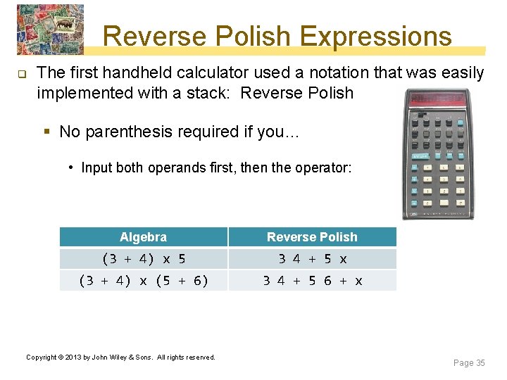 Reverse Polish Expressions q The first handheld calculator used a notation that was easily Reverse Polish Expressions q The first handheld calculator used a notation that was easily