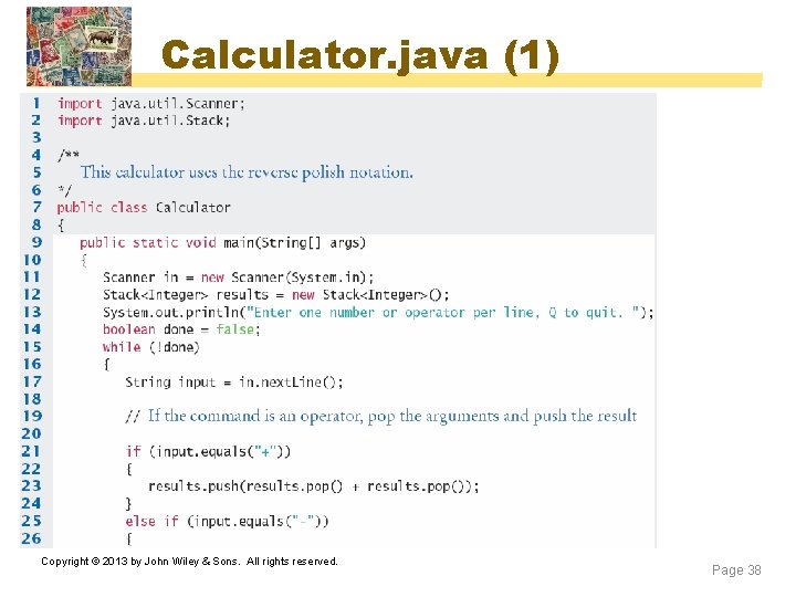Calculator. java (1) Copyright © 2013 by John Wiley & Sons. All rights reserved. Calculator. java (1) Copyright © 2013 by John Wiley & Sons. All rights reserved.