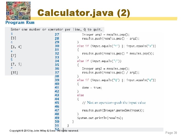 Calculator. java (2) Copyright © 2013 by John Wiley & Sons. All rights reserved. Calculator. java (2) Copyright © 2013 by John Wiley & Sons. All rights reserved.