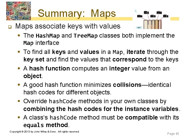 Summary: Maps q Maps associate keys with values § The Hash. Map and Tree. Summary: Maps q Maps associate keys with values § The Hash. Map and Tree.