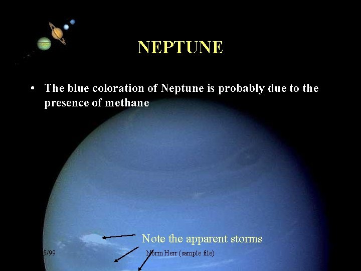 NEPTUNE • The blue coloration of Neptune is probably due to the presence of