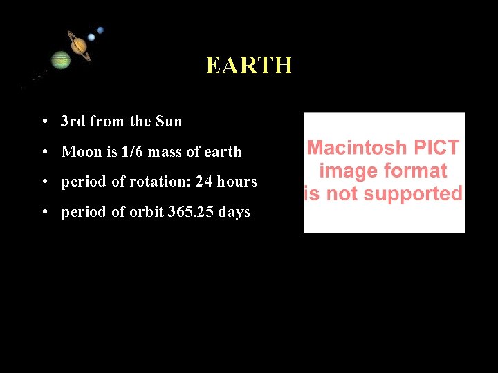 EARTH • 3 rd from the Sun • Moon is 1/6 mass of earth