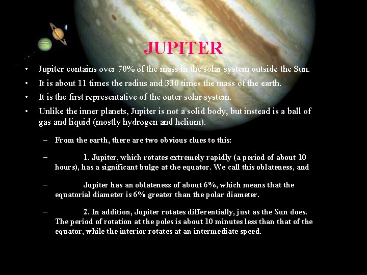 JUPITER • • Jupiter contains over 70% of the mass in the solar system