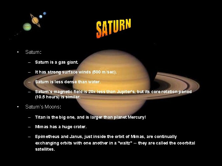  • Saturn: – Saturn is a gas giant. – It has strong surface