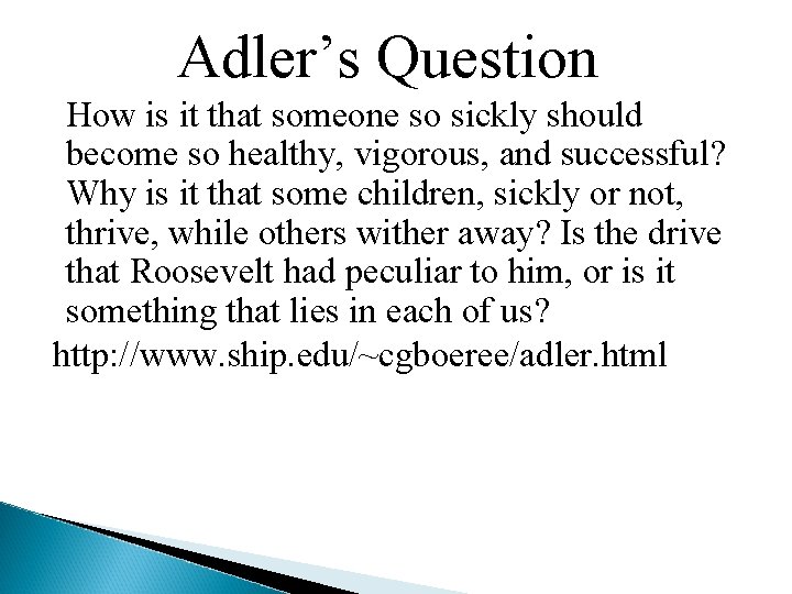 Adler’s Question How is it that someone so sickly should become so healthy, vigorous,