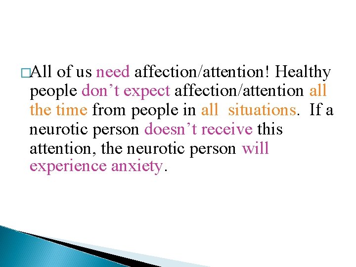 �All of us need affection/attention! Healthy people don’t expect affection/attention all the time from